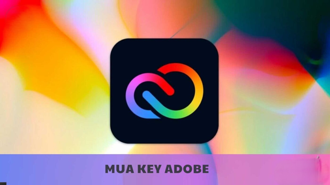 Key Adobe Bản Quyền